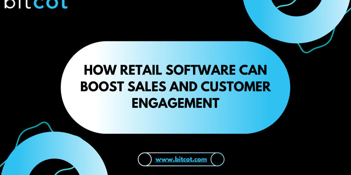 How Retail Software Can Boost Sales and Customer Engagement