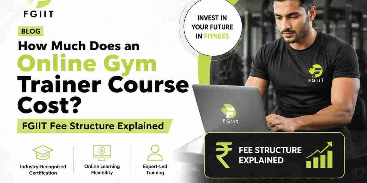 How Much Does an Online Gym Trainer Course Cost? FGIIT Fee Structure Explained