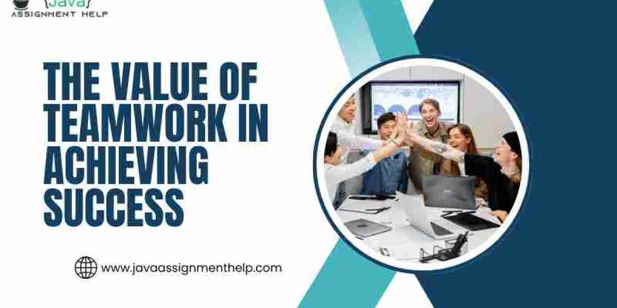The Value of Teamwork in Achieving Success