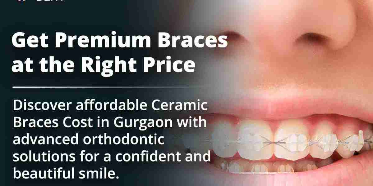 Ceramic Braces Cost in Gurgaon: What You Should Know Before Getting Started