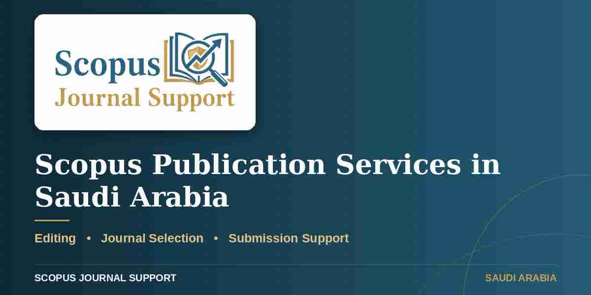 Scopus Publication Services in Saudi Arabia: Editing, Journal Selection and Submission Support