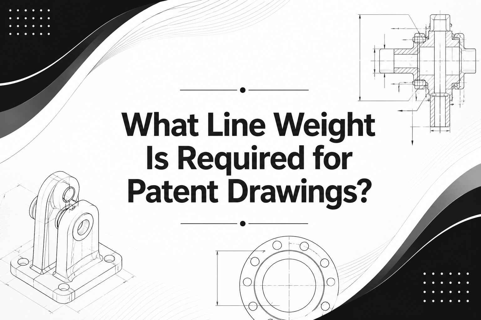 Line Weight Required for Patent Drawings | USPTO Guide